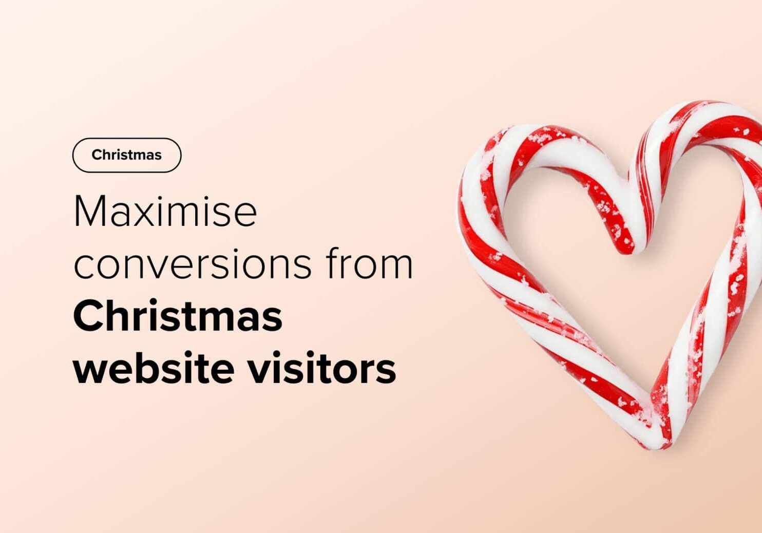 Maximise conversions from Christmas website visitors